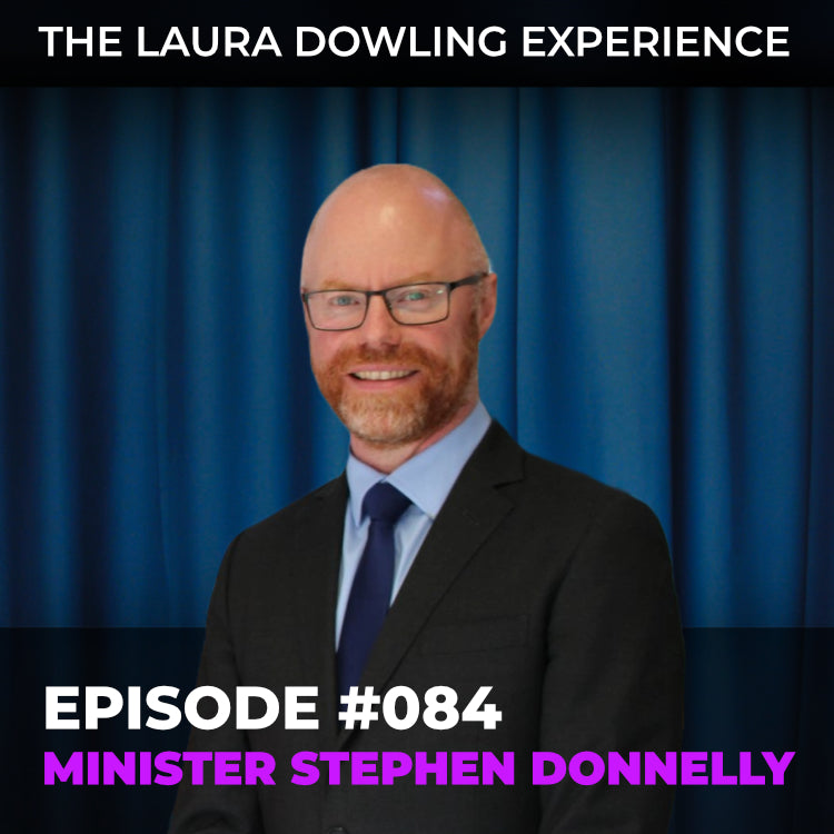 Stephen Donnelly Minister for Health on The Laura Dowling experience podcast